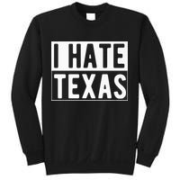 I Hate Texas Trending Sweatshirt