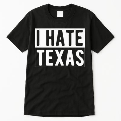 I Hate Texas Trending Tall T-Shirt