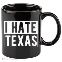 I Hate Texas Trending 11oz C Handle Ceramic Mug