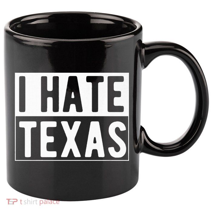 I Hate Texas Trending 11oz C Handle Ceramic Mug