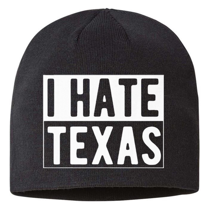 I Hate Texas Trending Sustainable Beanie