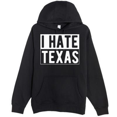 I Hate Texas Trending Premium Pullover Hoodie