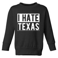 I Hate Texas Trending Toddler Sweatshirt