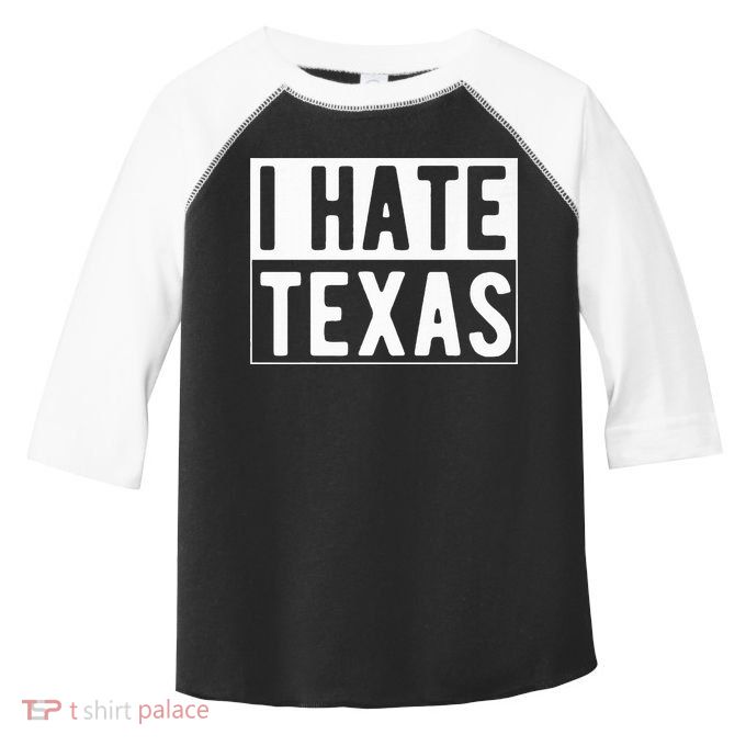 I Hate Texas Trending Toddler Fine Jersey T-Shirt