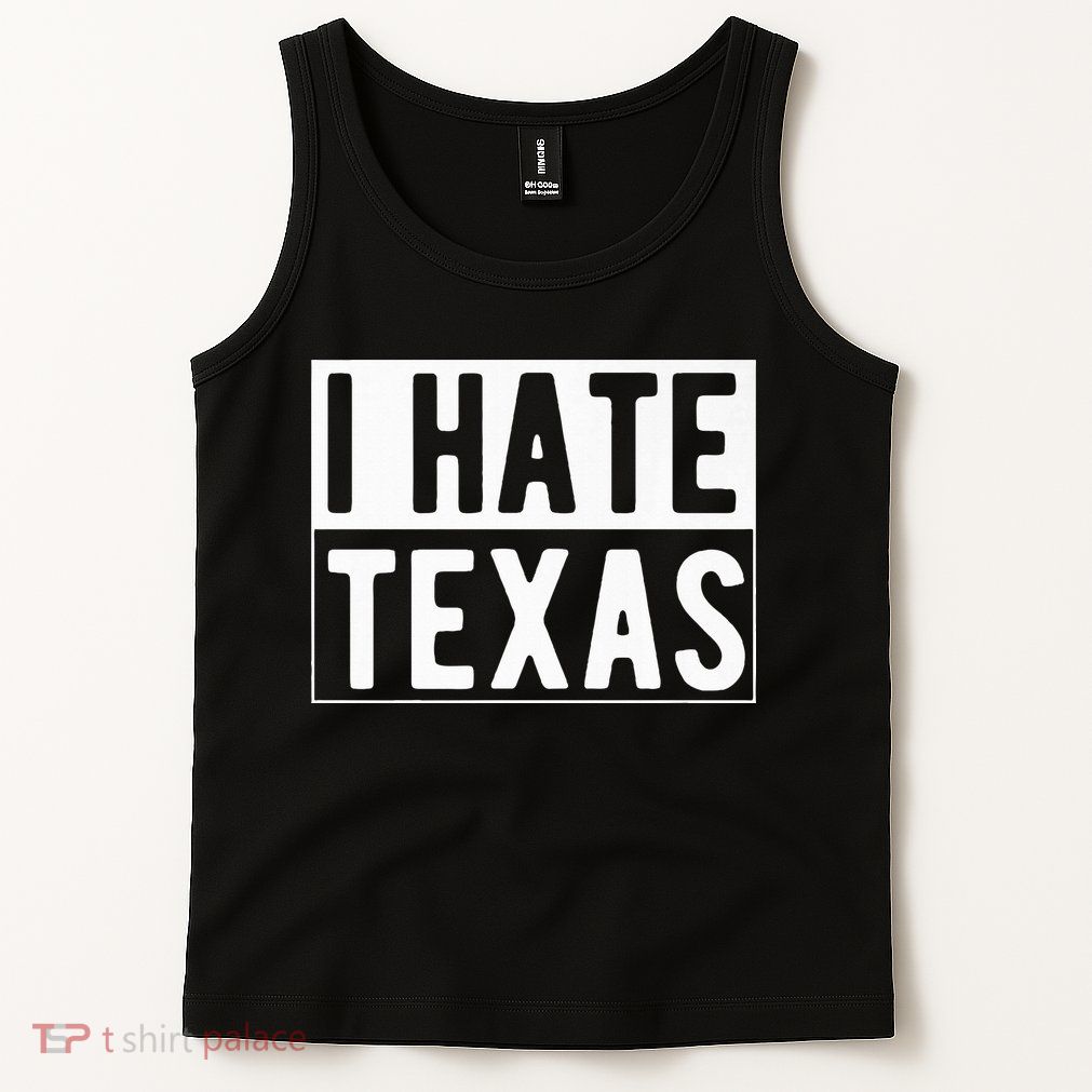 I Hate Texas Trending Tank Top