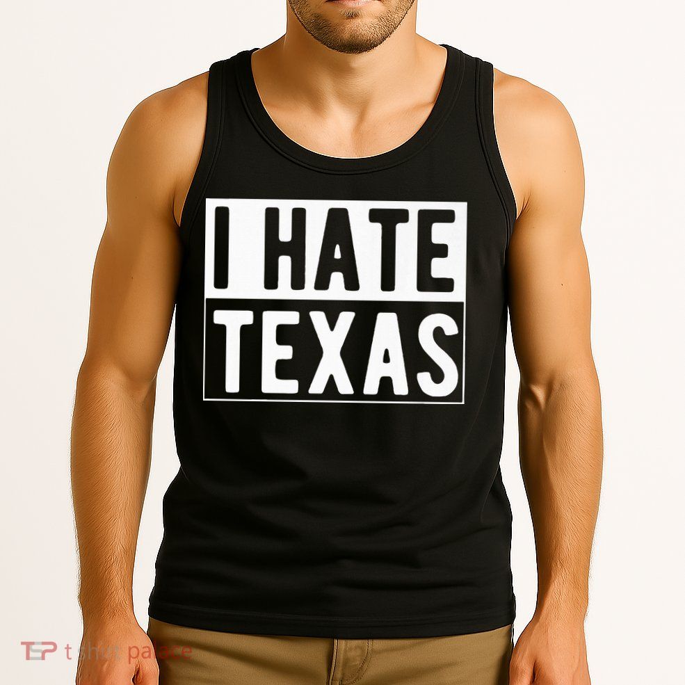 I Hate Texas Trending Tank Top