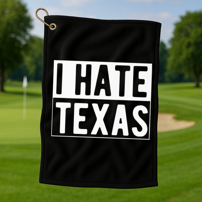 I Hate Texas Trending Golf Towel