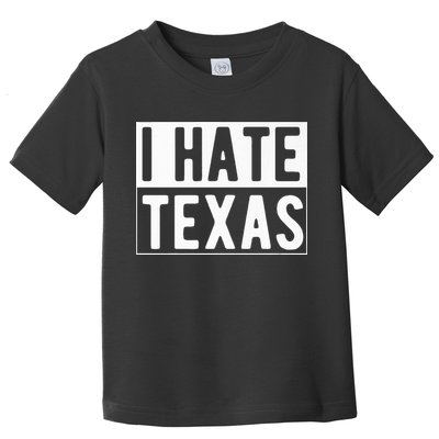I Hate Texas Trending Toddler T-Shirt