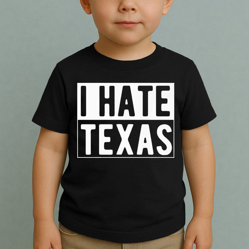 I Hate Texas Trending Toddler T-Shirt