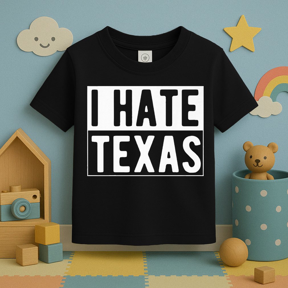 I Hate Texas Trending Toddler T-Shirt