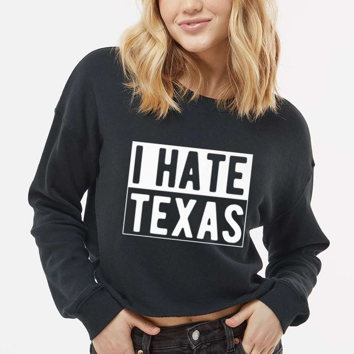 I Hate Texas Trending Cropped Pullover Crew