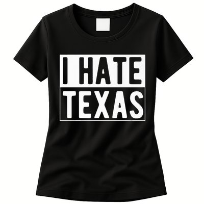 I Hate Texas Trending Womens T-Shirt