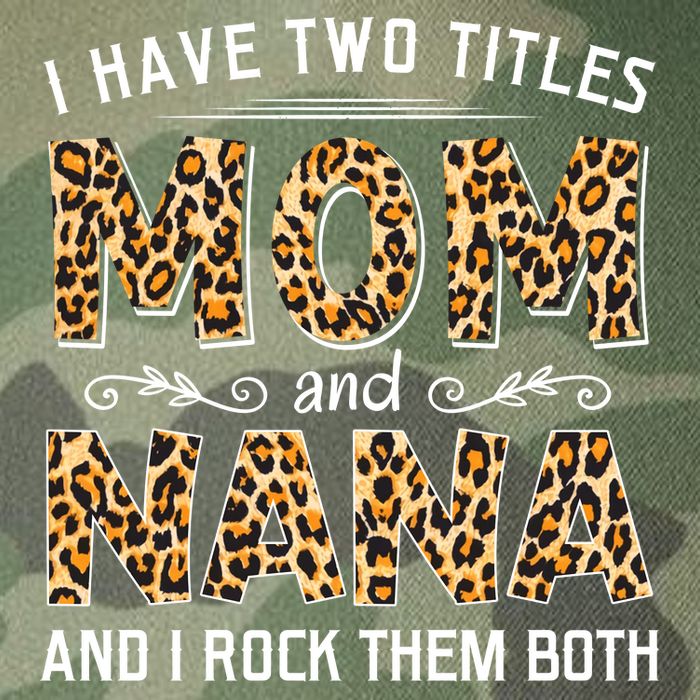 I Have Two Titles Mom An Nana And I Rock Them Both Legacy Tie Dye Trucker Hat