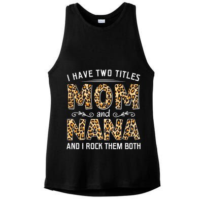 I Have Two Titles Mom An Nana And I Rock Them Both Ladies PosiCharge Tri-Blend Wicking Tank