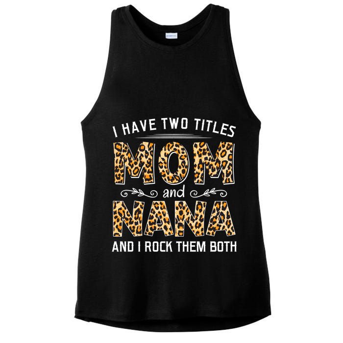 I Have Two Titles Mom An Nana And I Rock Them Both Ladies PosiCharge Tri-Blend Wicking Tank
