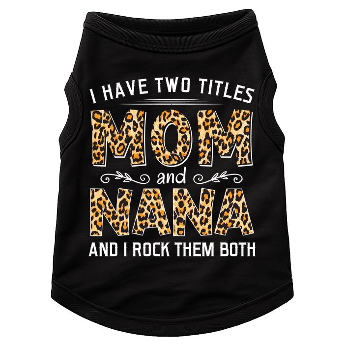I Have Two Titles Mom An Nana And I Rock Them Both Doggie Tank
