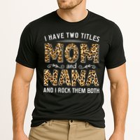 I Have Two Titles Mom An Nana And I Rock Them Both Performance Shirt