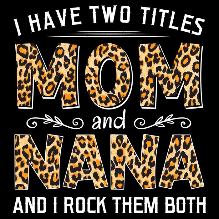 I Have Two Titles Mom An Nana And I Rock Them Both Sustainable Bucket Hat