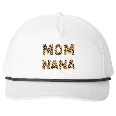 I Have Two Titles Mom An Nana And I Rock Them Both Snapback Five-Panel Rope Hat