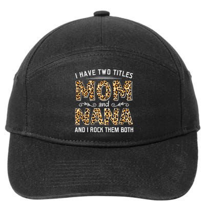 I Have Two Titles Mom An Nana And I Rock Them Both 7-Panel Snapback Hat