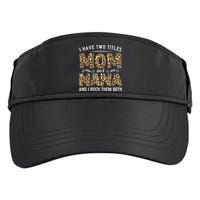 I Have Two Titles Mom An Nana And I Rock Them Both Adult Drive Performance Visor