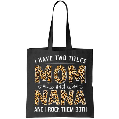 I Have Two Titles Mom An Nana And I Rock Them Both Bag