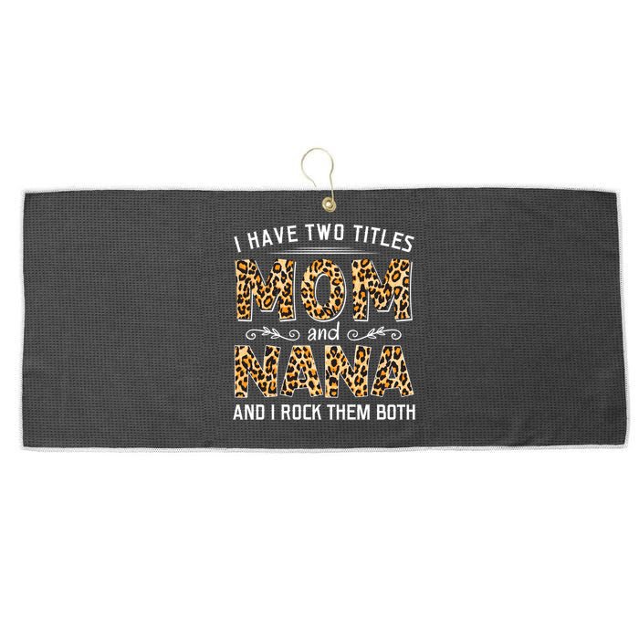 I Have Two Titles Mom An Nana And I Rock Them Both Large Microfiber Waffle Golf Towel