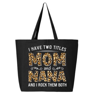 I Have Two Titles Mom An Nana And I Rock Them Both 25L Jumbo Tote