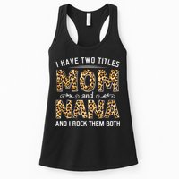 I Have Two Titles Mom An Nana And I Rock Them Both Womens Tank Top