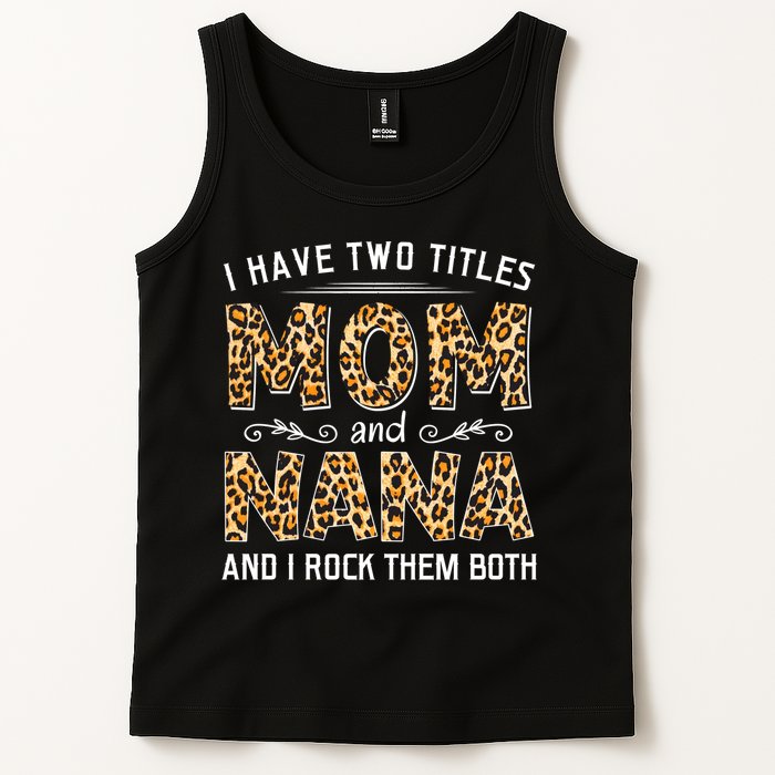 I Have Two Titles Mom An Nana And I Rock Them Both Tank Top