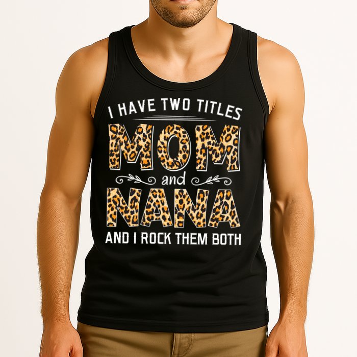 I Have Two Titles Mom An Nana And I Rock Them Both Tank Top