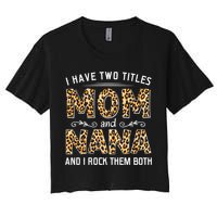 I Have Two Titles Mom An Nana And I Rock Them Both Crop Top