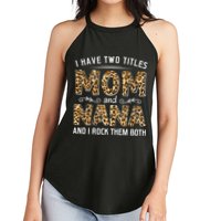 I Have Two Titles Mom An Nana And I Rock Them Both Women's Perfect Tri Rocker Tank
