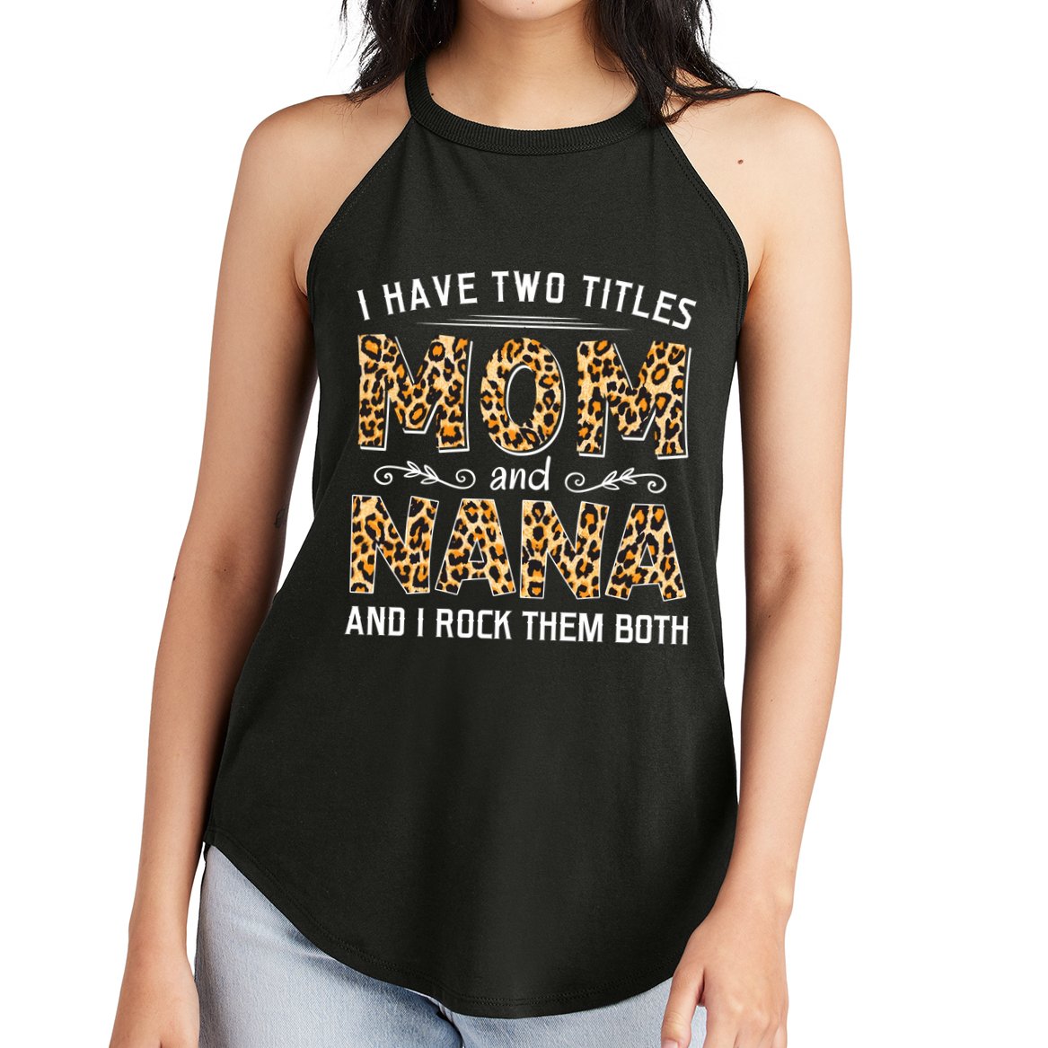 I Have Two Titles Mom An Nana And I Rock Them Both Women's Perfect Tri Rocker Tank