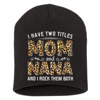 I Have Two Titles Mom An Nana And I Rock Them Both Short Acrylic Beanie