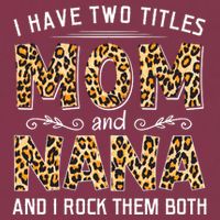 I Have Two Titles Mom An Nana And I Rock Them Both 16oz Travel Tumbler