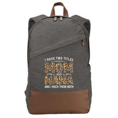 I Have Two Titles Mom An Nana And I Rock Them Both Cotton Canvas Backpack