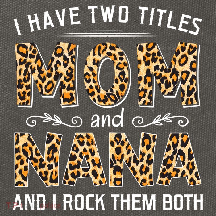 I Have Two Titles Mom An Nana And I Rock Them Both Cotton Canvas Backpack