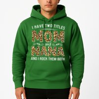 I Have Two Titles Mom An Nana And I Rock Them Both Hoodie