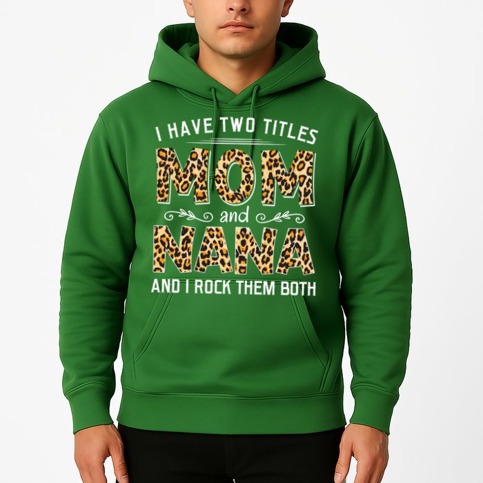 I Have Two Titles Mom An Nana And I Rock Them Both Hoodie