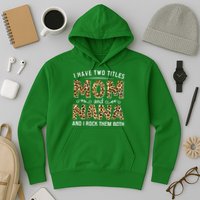 I Have Two Titles Mom An Nana And I Rock Them Both Hoodie