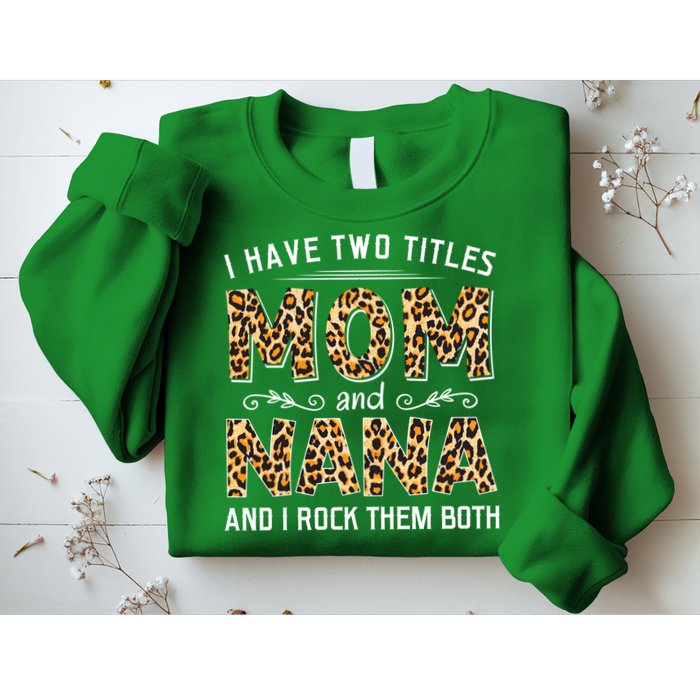 I Have Two Titles Mom An Nana And I Rock Them Both Sweatshirt