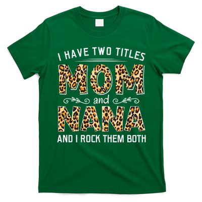 I Have Two Titles Mom An Nana And I Rock Them Both T-Shirt