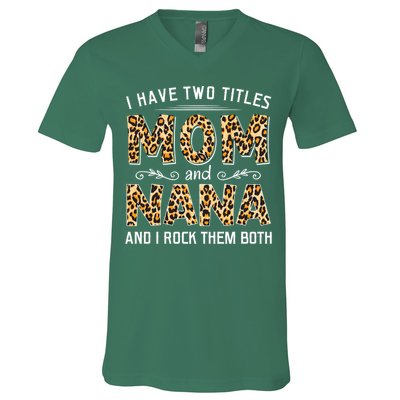 I Have Two Titles Mom An Nana And I Rock Them Both V-Neck T-Shirt