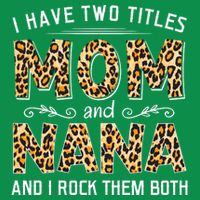 I Have Two Titles Mom An Nana And I Rock Them Both Mesh Reversible Basketball Jersey Tank