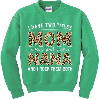 I Have Two Titles Mom An Nana And I Rock Them Both Kids Sweatshirt