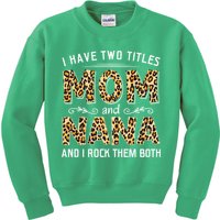 I Have Two Titles Mom An Nana And I Rock Them Both Kids Sweatshirt