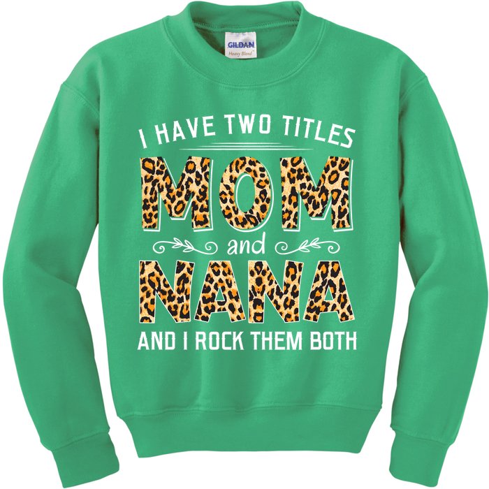 I Have Two Titles Mom An Nana And I Rock Them Both Kids Sweatshirt
