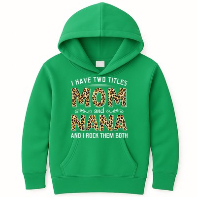 I Have Two Titles Mom An Nana And I Rock Them Both Kids Hoodie