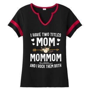 I Have Two Titles Mom And Mommom Mothers Day Gifts Ladies Halftime Notch Neck Tee